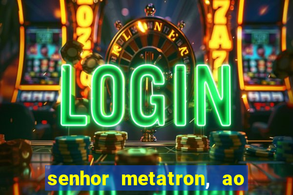 senhor metatron, ao senhor maitreya e a saint germain